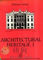 ARCHITECTURAL THE JOURNAL OF THE ARCHITECTURAL HERITAGE SOCIETY OF SCOTLAND HERITAGE I   1990  PDF电子版封面  0748602321  WILLIAM ADAM 