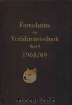 FORTSCHERITTE DER VERFAHRENSTECHNIK BAND 9 1968/69   1971  PDF电子版封面  3184002365   