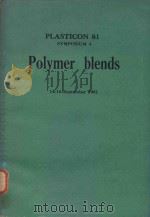 PLASTICON 81 SYMPOSIUM 4 POLYMER BLENDS 14-16 SEPTEMBER 1981   1981  PDF电子版封面     