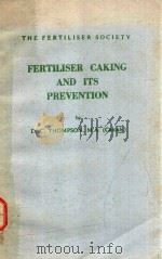 THE FERTILISER SOCIETY FERTILISER CAKING AND ITS PREVENTION   1972  PDF电子版封面    D.C.THOMPSON 