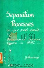 SEPARATION PROCESSES ON YOUR POCKET COMPATER   1982  PDF电子版封面    J.A.WESSELING 