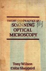 Theory and practice of scanning optical microscopy   1984  PDF电子版封面  0127577602  cTony Wilson with contribution 