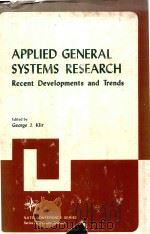 APPLIED GENERAL SYSTEMS RESEARCH RECENT DEVELOPMENTS AND TRENDS   1978  PDF电子版封面  0306328453  GEORGE J.KLIR 