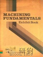 MACHINING FUNDAMENTALS EXHIBIT BOOK FIRST EDITION   1980  PDF电子版封面  0872630544   