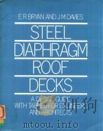 STEEL DIAPHRAGM ROOF DECKS A DESIGN GUIDE WITH TABLES FOR ENGINEERS AND ARCHITECTS   1981  PDF电子版封面  0246115068   