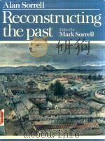 ALAN SORRELL RECONSTRUCTING THE PAST   1981  PDF电子版封面  0713415886  MARK SORRELL 