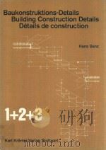 BAUKONSTRUKTIONS-DETAILS BUILDING CONSTRUCTION DETAILS DETAILS DE CONSTRUCTION 1+2+3   1979  PDF电子版封面  3782804457  HANS BANZ 