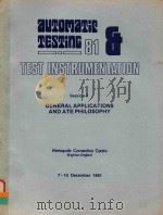 AUTOMATIC TESTING 81 TEST INSTRUMENTATION SESSION 3 GENERAL APPLICATIONS AND ATE PHILOSOPHY   1981  PDF电子版封面  0904999904   