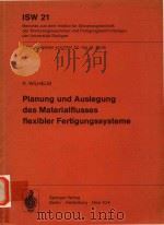 Planung und Auslegung des Materialflusses flexibler Fertigungssysteme   1979  PDF电子版封面    Wilhelm;R. 