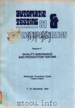 AUTOMATIC TESTING 81 TEST INSTRUMENTATION SESSION 4 QUALITY ASSURANCE AND PRODUCTION TESTING   1981  PDF电子版封面  0904999912   