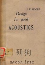 DESIGN FOR GOOD AGOUSTICS   1961  PDF电子版封面    J.E.MOORE 