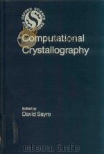 COMPUTATIONAL CRYSTALLOGRAPHY   1982  PDF电子版封面  0198519540  DAVID SAYRE 