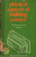 Physical aspects of building science   1970  PDF电子版封面  0408000317  B D Hutchinson;J Barton 