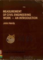 MEASUREMENT OF CIVIL ENGINEERING WORK-AN INTRODUCTION   1983  PDF电子版封面  0902132741  JOHN HARDY 
