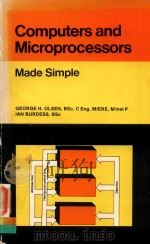 COMPUTERS AND MICROPROCESSORS MADE SIMPLE   1980  PDF电子版封面  0434984833  GEORGE H.OLSEN 