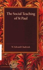 THE SOCIAL TEACHING OF ST PAUL   1906  PDF电子版封面  1107416017  W.EDWARD CHADWICK 