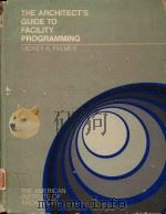 THE ARCHITECT'S GUIDE TO FACILITY PROGRAMMING   1981  PDF电子版封面  0070014906  MICKEY A.PALMER 
