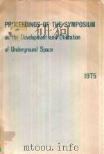 PROCEEDINGS OF THE SYMPOSIUM ON THE DEVELOPMENT AND UTILIZATION OF UNDERGROUND SPACE   1975  PDF电子版封面     
