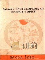 Kaiman's Encyclopedia of energy topics   1979  PDF电子版封面  0915250292   