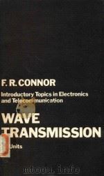 WAVE TRANSMISSION   1972  PDF电子版封面  0713132787  F.R.CONNOR 