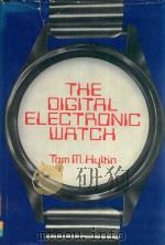 THE OIGITAL ELECTRONIC WATCH   1978  PDF电子版封面  0442225962  TOM M.HYLTIN 