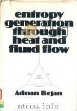 Entropy generation through heat and fluid flow   1982  PDF电子版封面  0471094382  cAdrian Bejan. 