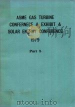 ASME GAS TURBINE CONFERENCE & EXHIBIT & SOLAR ENERGY CONFERENCE 1979 PART 5   1979  PDF电子版封面     
