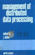 Management of distributed data processing   1982  PDF电子版封面  044486458X  edited by Jacob Akoka. 