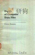 DESIGN OF COMPUTER DATA FILES   1982  PDF电子版封面  027301241X  OWEN HANSON 
