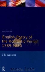 ENGLISH POETRY OF THE ROMANTIC PERIOD 1789-1830 SECOND EDITION   1992  PDF电子版封面  1138153813  J.R.WATSON 