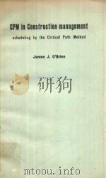 CPM in construction management:scheduling by the critical path method   1965  PDF电子版封面    O'Brien;James J. 