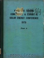ASME GAS TURBINE CONFERENCE & EXHIBIT & SOLAR ENERGY CONFERENCE 1979 PART 4   1979  PDF电子版封面     