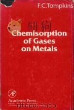Chemisorption of gases on metals   1978  PDF电子版封面  0126946507  F. C. Tompkins 