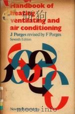 HANDBOOK OF HEATING VENTILATING AND AIR CONDITIONING SEVENTH EDITION   1976  PDF电子版封面  0408002336  JOHN PORGES 