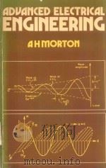 ADVANCED ELECTRICAL ENGINEERING   1966  PDF电子版封面  0273401726  A.H.MORTON 