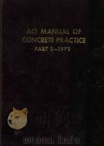ACI MANUAL OF CONCRETE PRACTICE PART 2-1972   1972  PDF电子版封面     