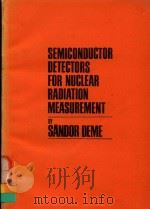 Semiconductor Detectors for Nuclear Radiation Measurement   1971  PDF电子版封面    Sandor Deme 