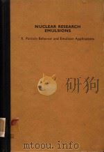 NUCLEAR RESEARCH EMULSIONS II PARTICLE BEHAVIOR AND EMULSION APPLICATIONS（1973 PDF版）