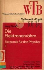 DIE ELEKTRONENROHRE ELEKTRONIK FUR DEN PHYSIKER II   1970  PDF电子版封面    HARRY PFEIFER 