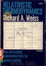RELATIVISTIC THERMODYNAMICS VOLUME I   1976  PDF电子版封面  0682485322  RICHARD A.WEISS 