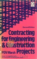 CONTRACTING FOR ENGINEERING AND CONSTRUCTION PROJECTS SECOND EDITION   1981  PDF电子版封面  056602232X  P.D.V.MARSH 