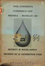 IWSA CONFERENCE CONFERENCE AIDE BRUSSELS BRUXELLES 1983 SECURITY IN WATER SUPPLY SECURITE DE LA DIST   1983  PDF电子版封面     