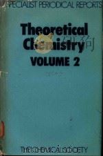 A SPECIALIST PERIODICAL REPORT THEORETICAL CHEMISTRY VOLUME 2 A REVIEW OF THE RECENT LITERATURE（1975 PDF版）
