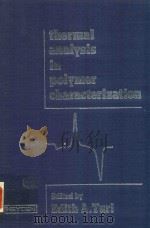 THERMAL ANALYSIS IN POLYMER CHARACTERIZATION   1981  PDF电子版封面  0855016264  EDITH A.TURI 