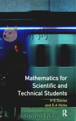MATHEMATICS FOR SCIENTIFIC AND TECHNICAL STUDENTS SECOND EDITION   1998  PDF电子版封面  1138145696  H.G.DAVIES AND G.A.HICKS 