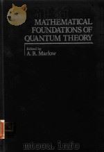 MATHEMATICAL FOUNDATIONS OF QUANTUM THEORY   1978  PDF电子版封面  012473250X  A.R.MARLOW 