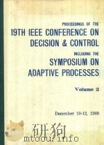 PROCEEDINGS OF THE 19TH IEEE CONFERENCE ON DECISION & CONTROL INCLUDING THE SYMPOSIUM ON ADAPTIVE PR   1980  PDF电子版封面     