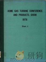 ASME GAS TURBINE CONFERENCE AND PRODUCTS SHOW 1978 PART 1   1978  PDF电子版封面     