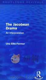 THE JACOBEAN DRAMA AN INTERPRETATION   1936  PDF电子版封面  0415537780  UNA ELLIS-FERMOR 