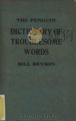 The penguin dictionary of troublesome words   1984  PDF电子版封面  0713916532  Bill Bryson. 